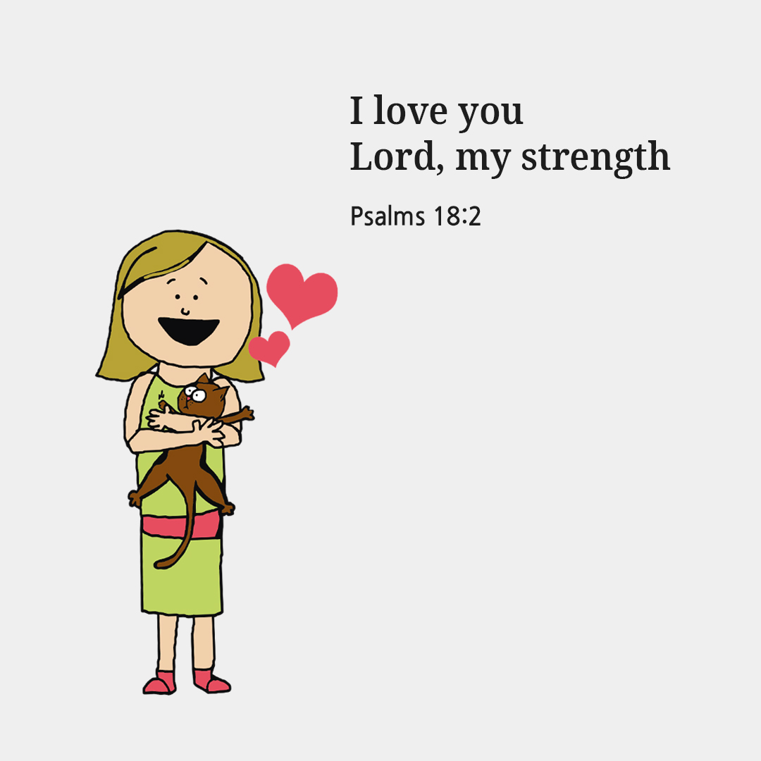 I love you, Lord, my strength (Psalms 18:2)