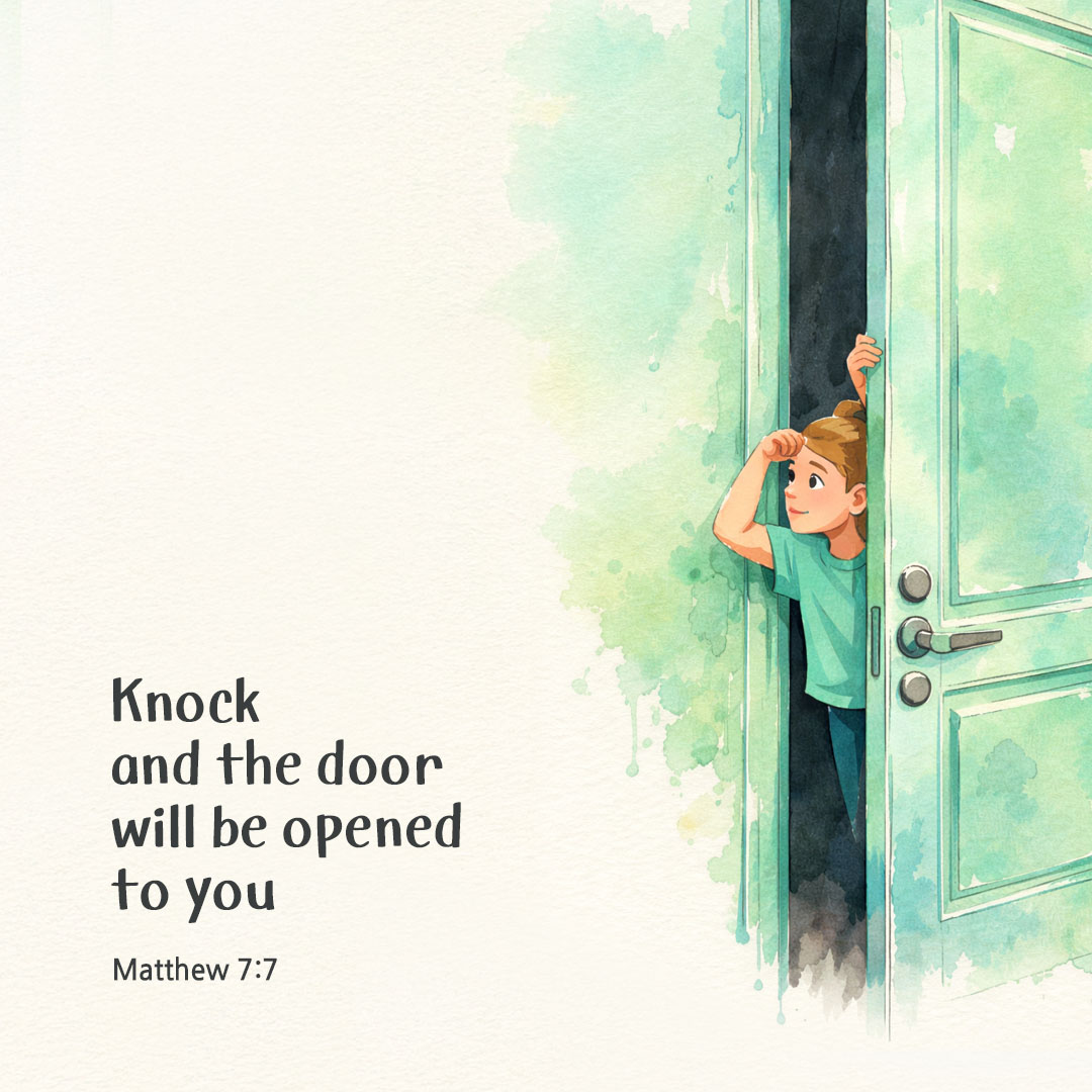 Knock and the door will be opened to you. (Matthew 7:7) pieonane Daily Bible quote image