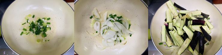 3가지 사진이 나란히 연결되어 있다.
오른쪽 사진은 펜 안에 식용유와 파가 있다.
중간 사진은 볶은 파 위로 채 썬 양파가 있다.
오른쪽 사진은 손가락 사이즈로 잘린 가지가 있다.