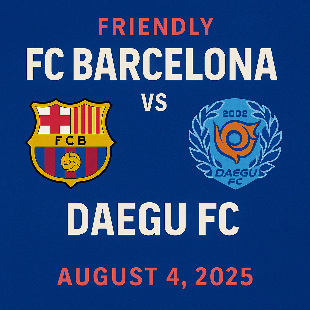 2025 바르셀로나 대구FC 경기일정 및 완벽 가이드