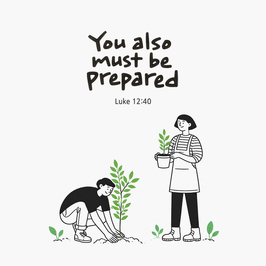 You also must be prepared. (Luke 12:40) English Bible verse card