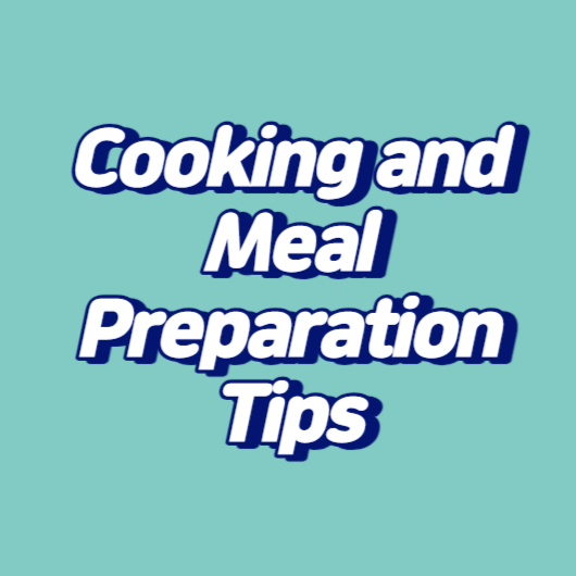 Cooking and Meal Preparation Tips