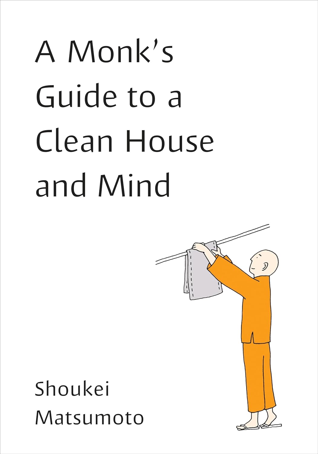 A monk&rsquo;s guide to a clean house and mind
