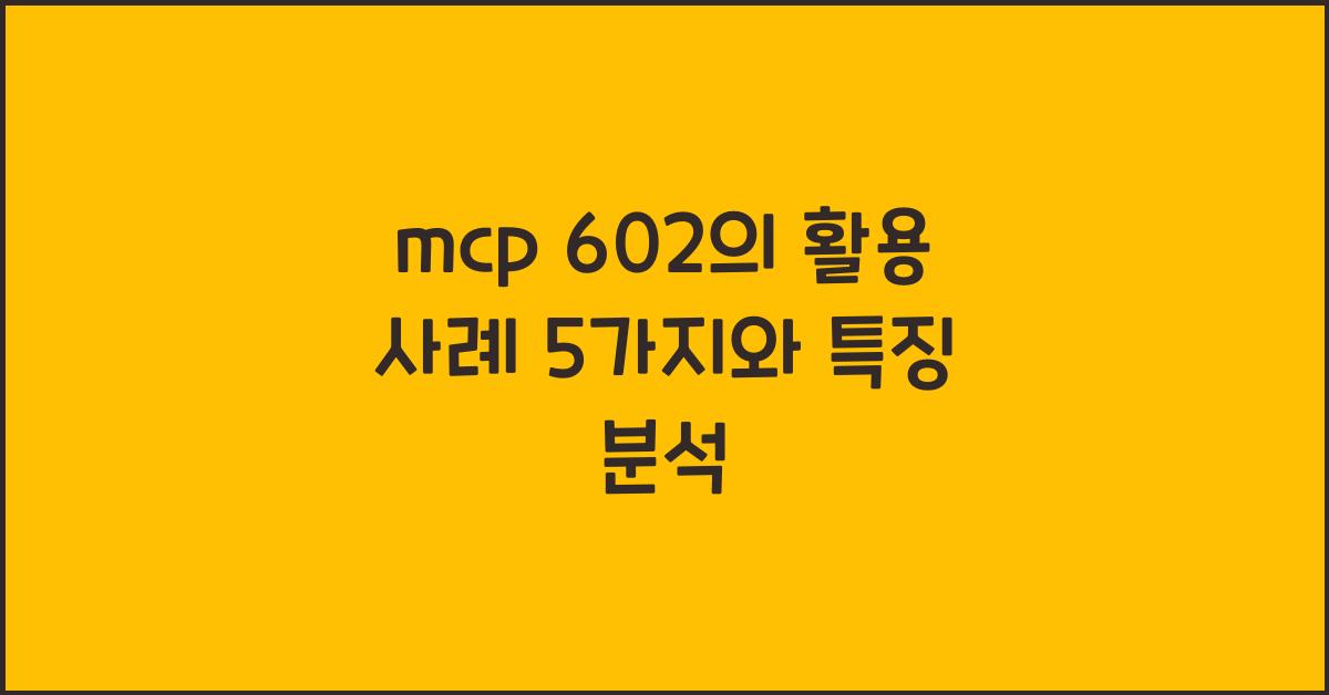 mcp 602