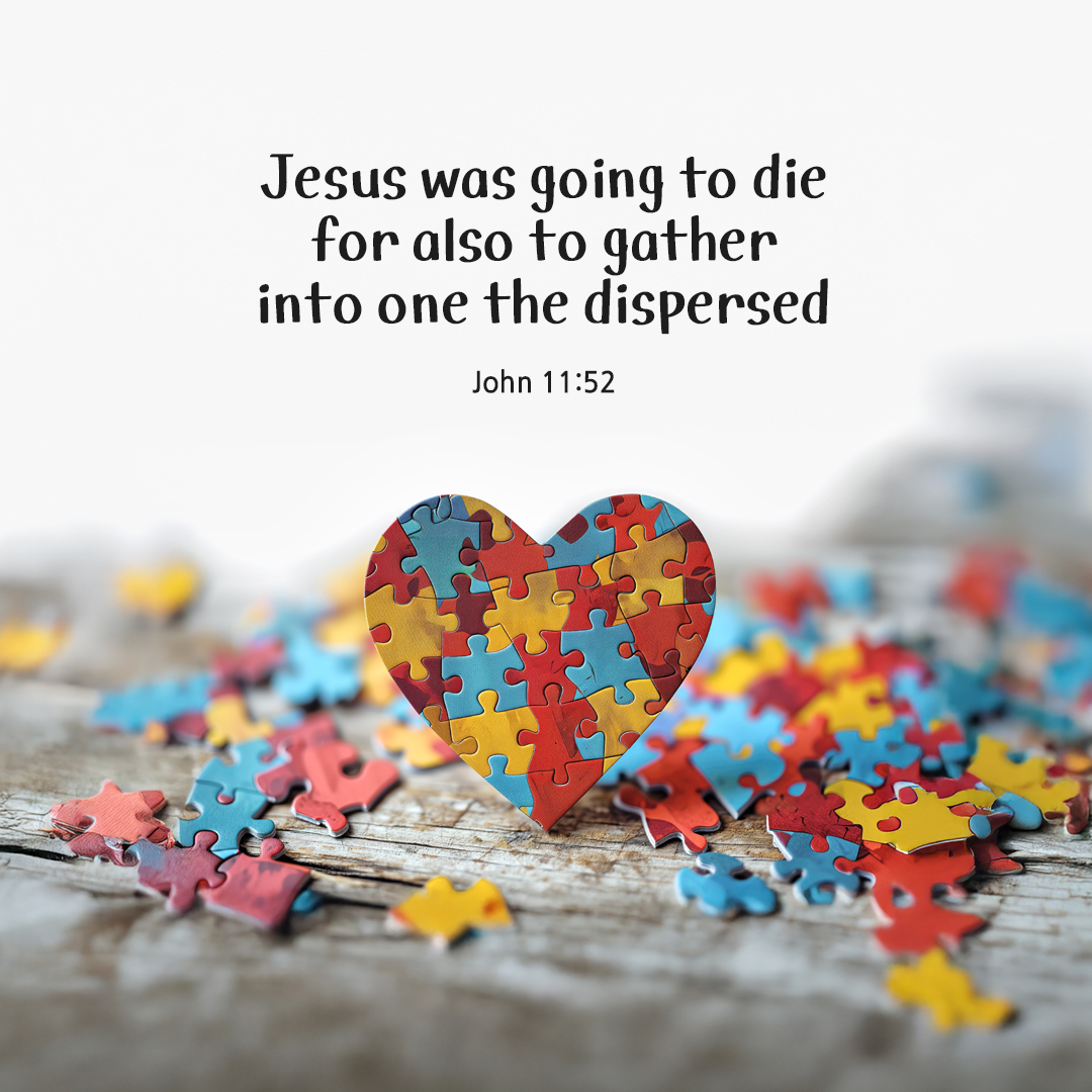 Jesus was going to die for also to gather into one the dispersed. (John 11:52) by pieonane Daily Bible quote image