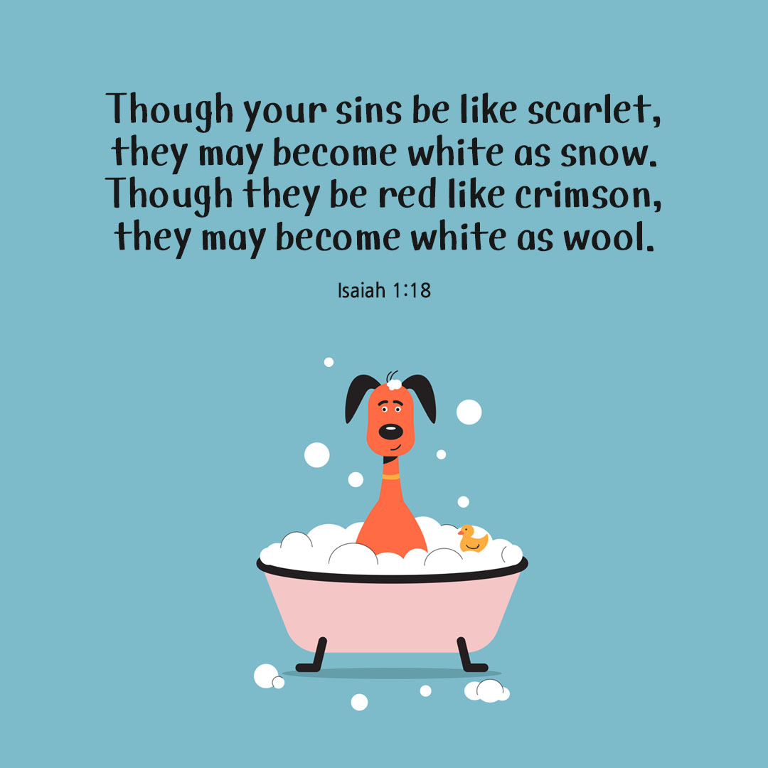 Though your sins be like scarlet, they may become white as snow; Though they be red like crimson, they may become white as wool. (Isaiah 1:18) by pieonane Daily Bible quote image