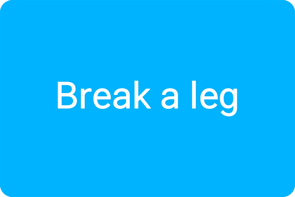 Break a leg 뜻