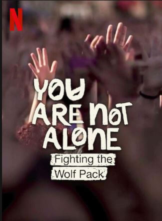 3월 넷플릭스 영화: Your Are Not Alone: Fighting the Wolf Pack