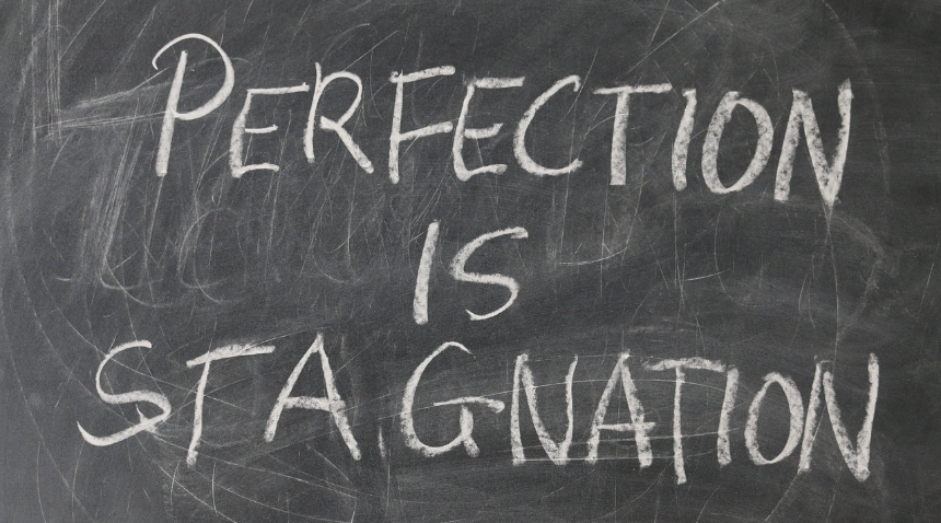 완벽함은 진보의 저주다.