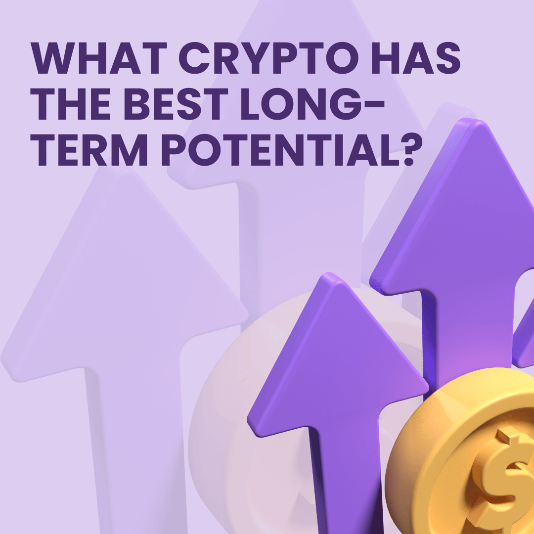 What crypto has the best long-term potential?