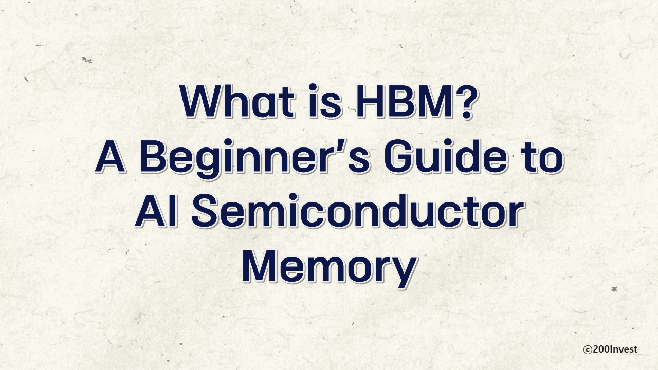 WHAT IS HBM? Thumbnail image for 200Invest AI Semiconductor Memory Guide