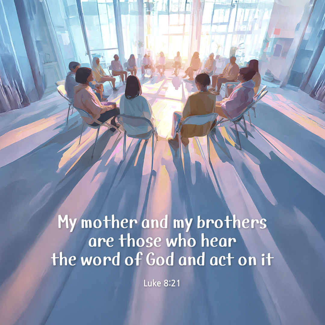 My mother and my brothers are those who hear the word of God and act on it. (Luke 8:21) by pieonane Daily Bible quote image