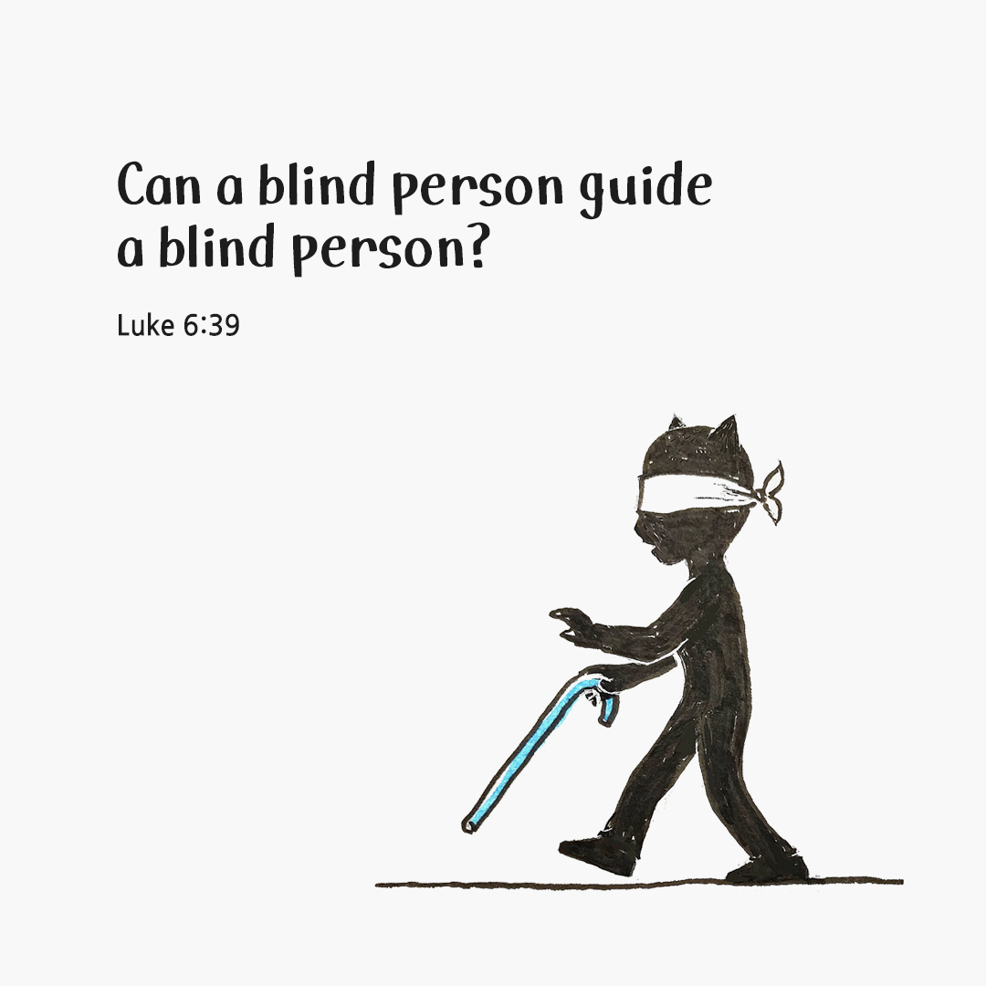 Can a blind person guide a blind person? (Luke 6:39) by pieonane Daily Bible quote image