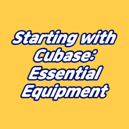 Starting with Cubase: Essential Equipment