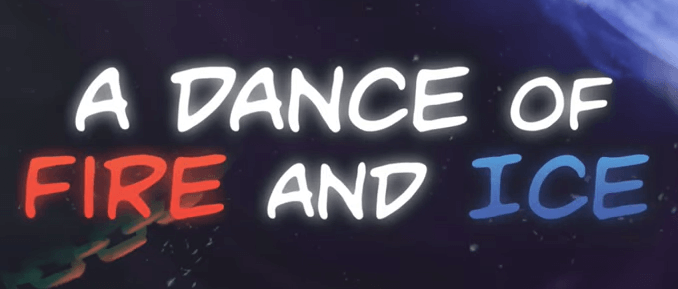 A Dance Of Fire and Ice 