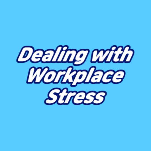 Dealing with Workplace Stress