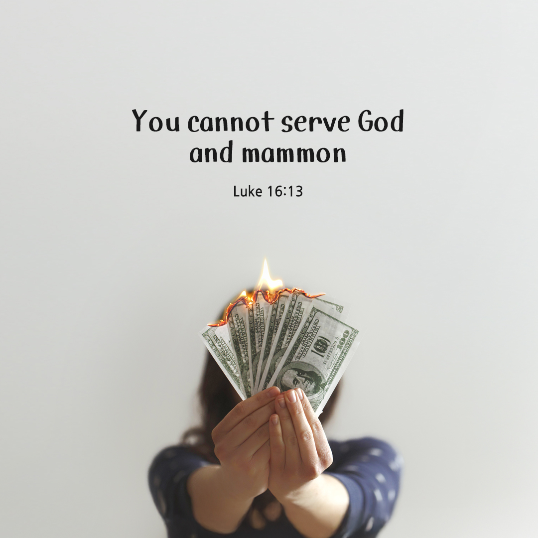 You cannot serve God and mammon. (Luke 16:13) by pieonane Daily Bible quote image