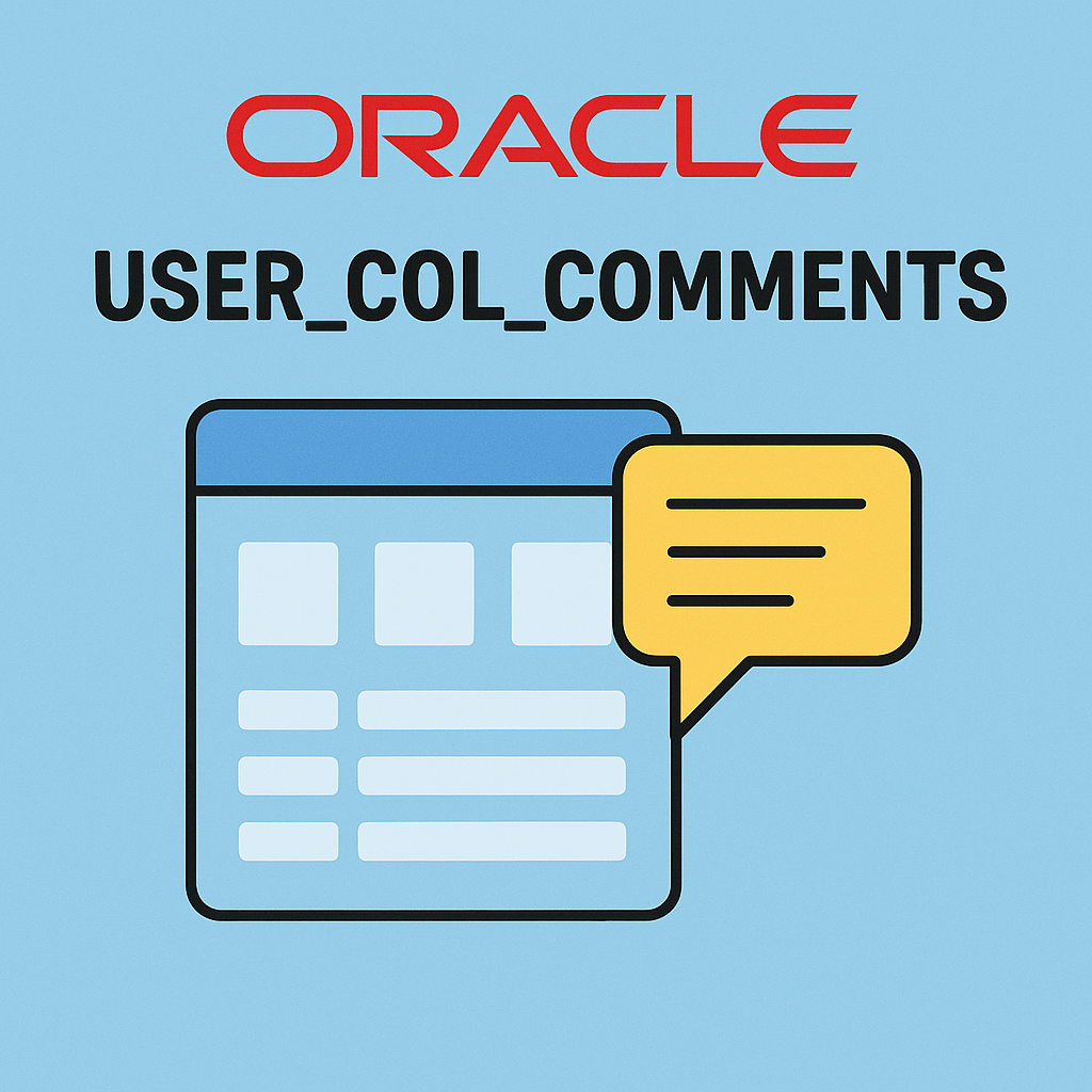 USER_COL_COMMENTS 완벽 분석과 실전 활용 전략