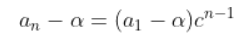 a_n - \alpha = (a_1 - \alpha )c^{n-1}