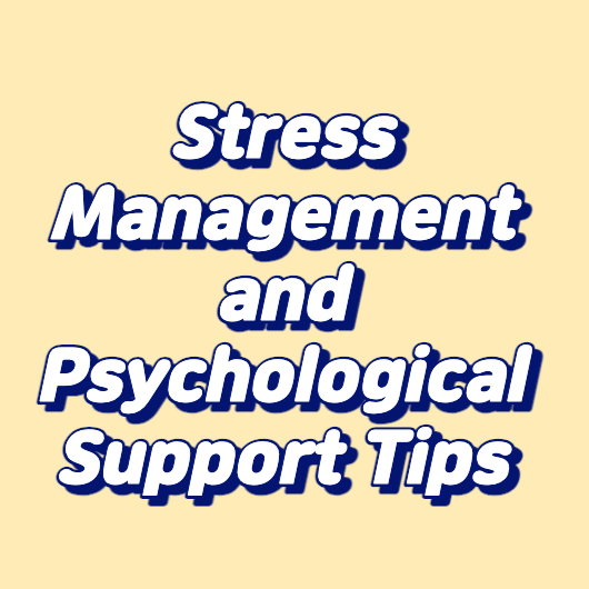 Stress Management and Psychological Support Tips