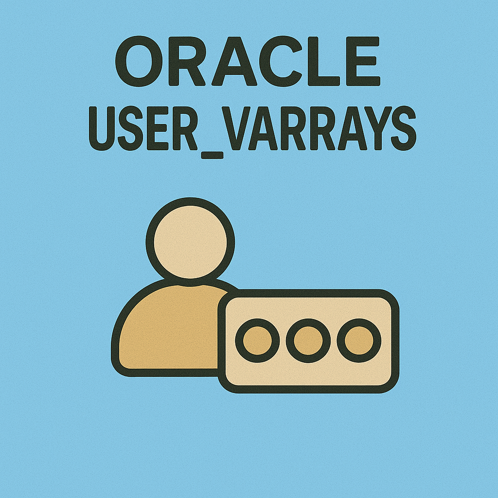 USER_VARRAYS : VARRAY 타입 구조 분석 및 활용 전략