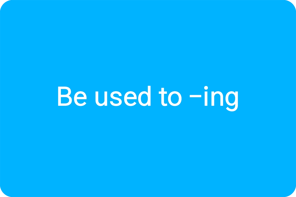 Be used to -ing 뜻