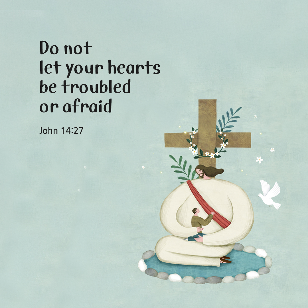 Do not let your hearts be troubled or afraid. (John 14:27) by pieonane Daily Bible quote image
