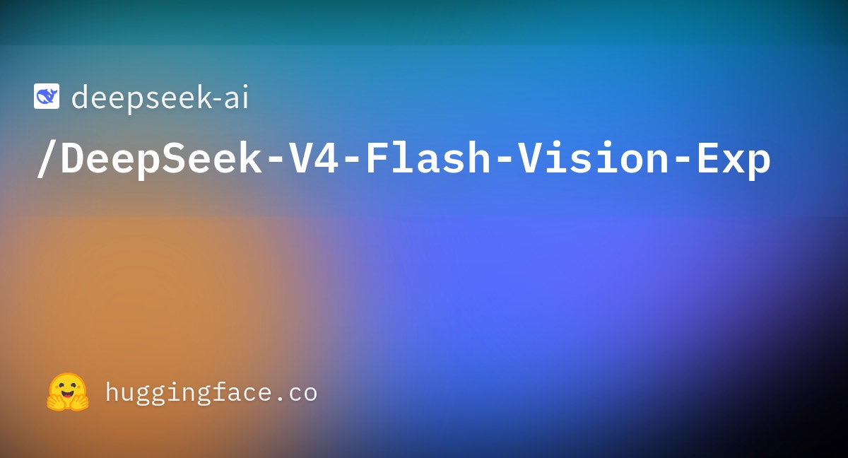 허깅페이스에 공개된 DeepSeek V4 Flash Vision Exp 공식 모델 페이지 미리보기