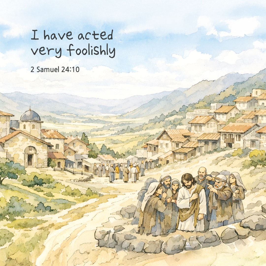 I have acted very foolishly. (2 Samuel 24:10) pieonane Daily Bible quote image
