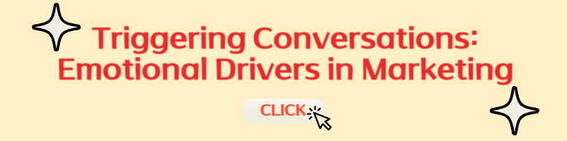 Triggering Conversations: Emotional Drivers in Marketing