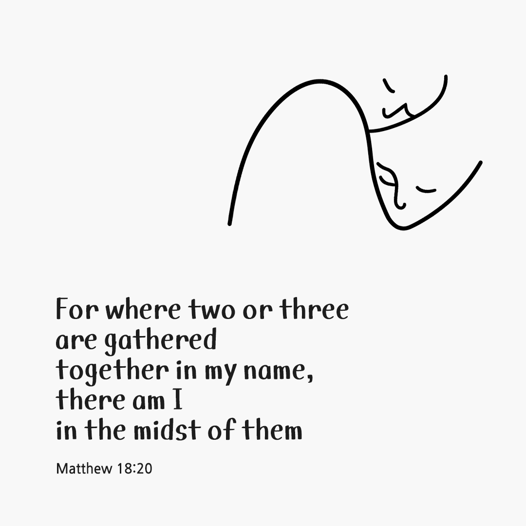 For where two or three are gathered together in my name, there am I in the midst of them. (Matthew 18:20) by pieonane Daily Bible quote image