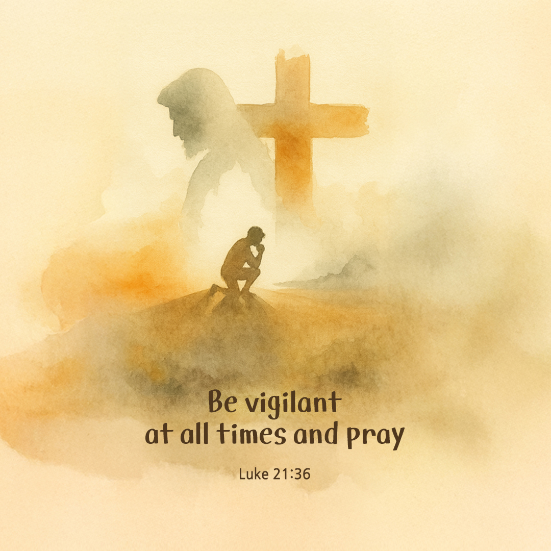 Be vigilant at all times and pray. (Luke 21:36) by pieonane Daily Bible quote image