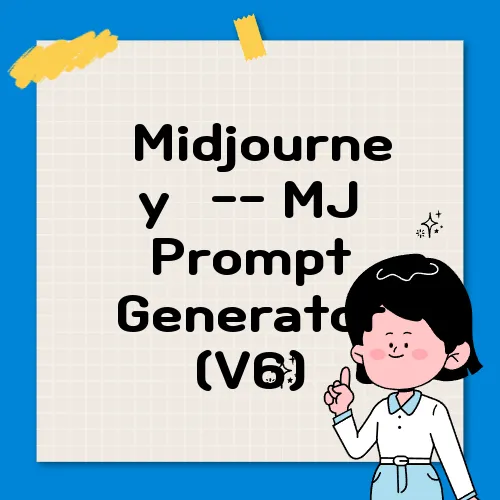 ロMidjourneyロ -- MJ Prompt Generator (V6)