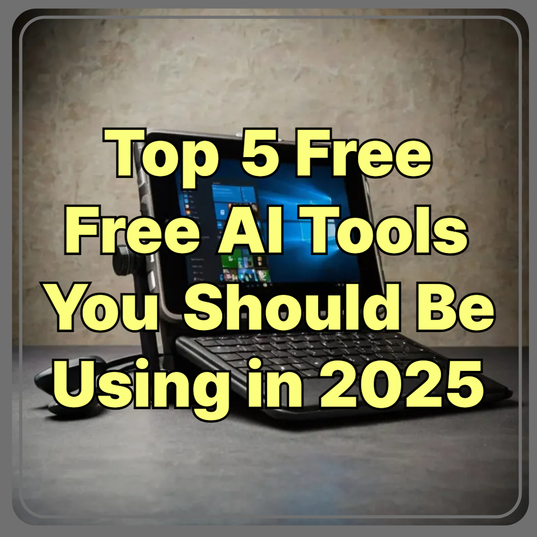Top 5 Free AI Tools You Should Be Using in 2025