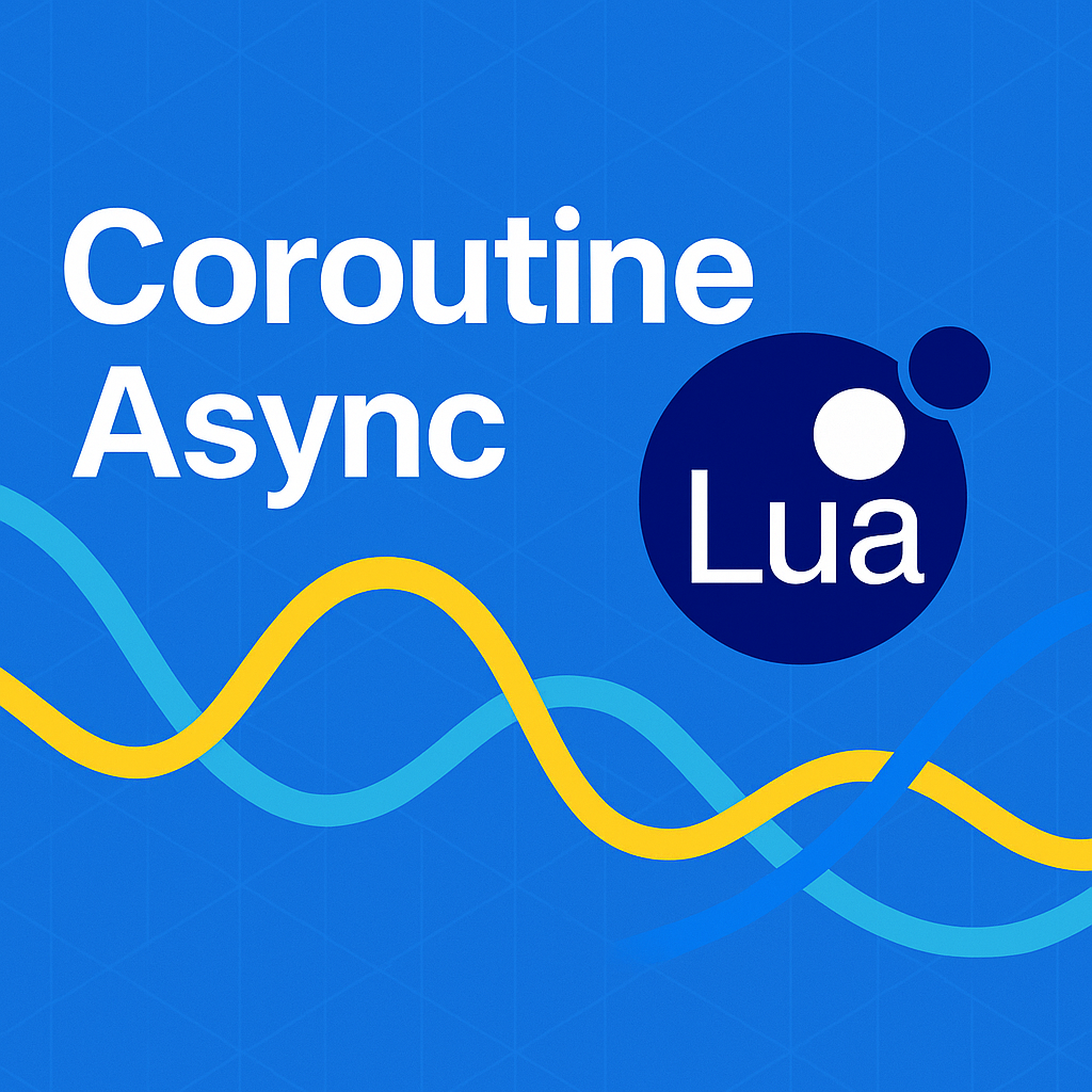 루아 입문 시리즈 #7: 코루틴과 비동기 프로그래밍 - 협력적 멀티태스킹의 완전 정복