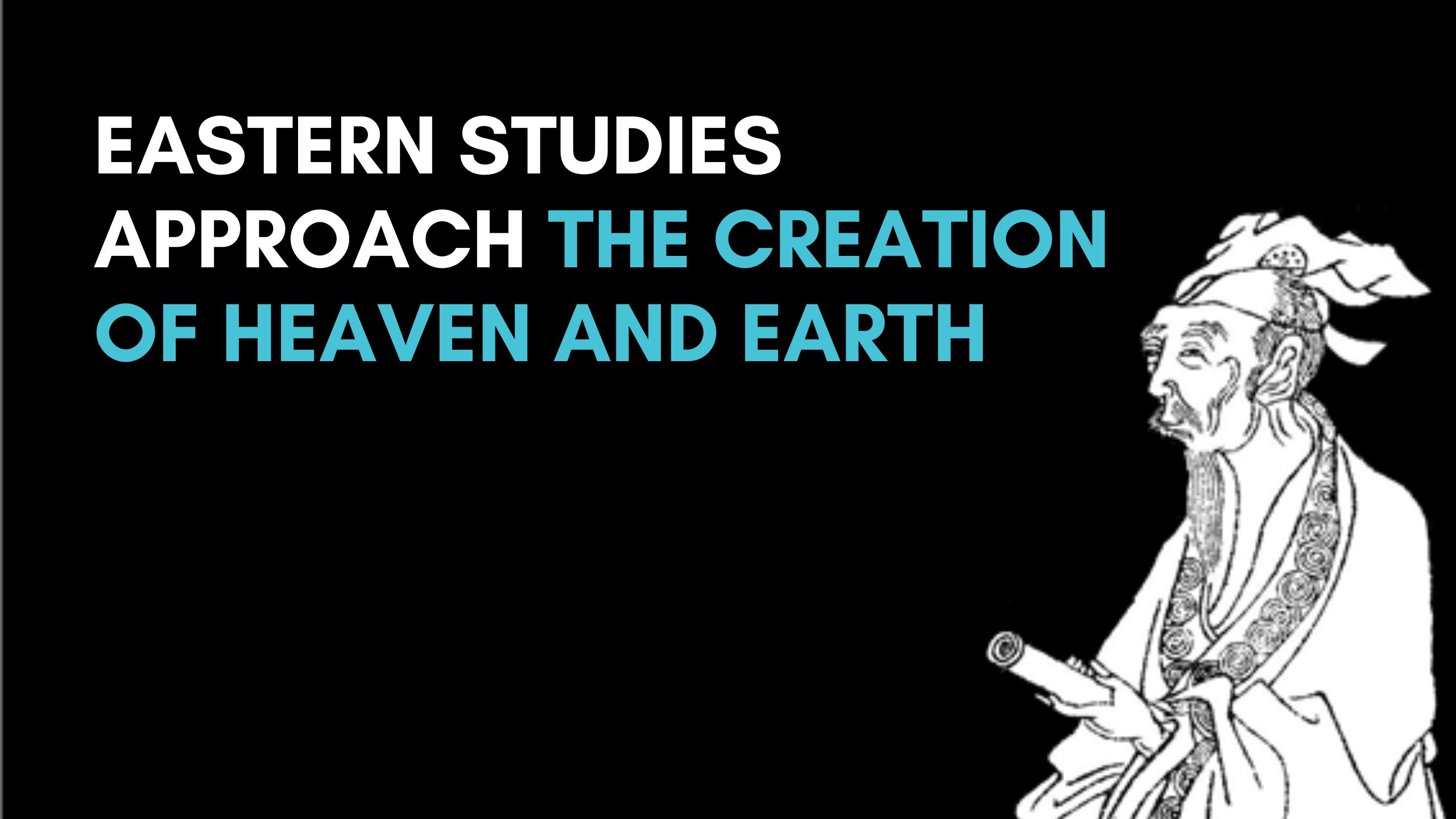Eastern Studies approach the creation of heaven and earth