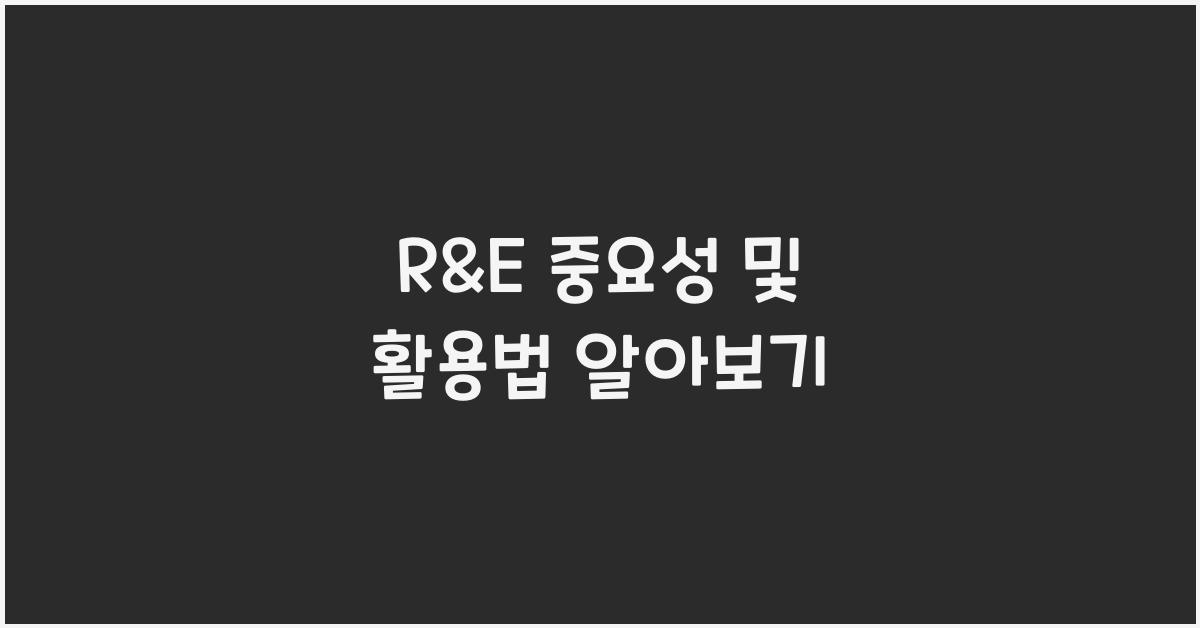 R&E