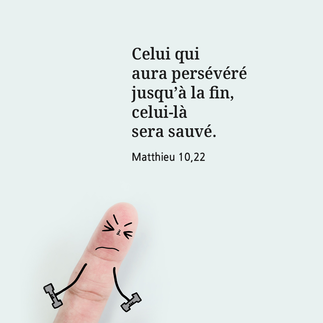 Celui qui aura pers&eacute;v&eacute;r&eacute; jusqu&rsquo;&agrave; la fin, celui-l&agrave; sera sauv&eacute;. (Matthieu 10,22)