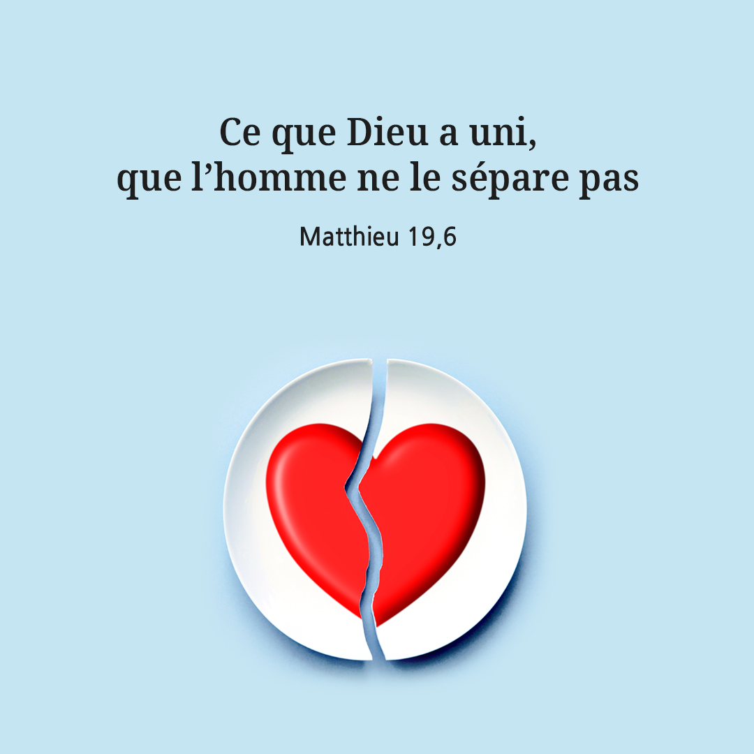 Ce que Dieu a uni, que l&rsquo;homme ne le s&eacute;pare pas. (Matthieu 19,6)