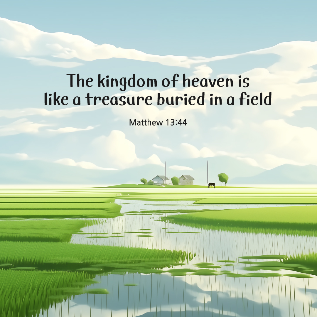 The kingdom of heaven is like a treasure buried in a field. (Matthew 13:44) by pieonane Daily Bible quote image