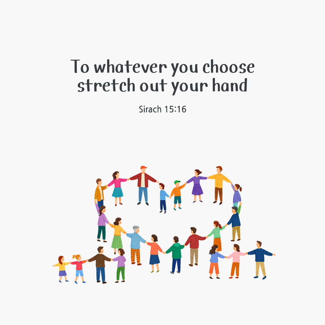 To whatever you choose, stretch out your hand. (Sirach 15:16) pieonane Daily Bible quote image
