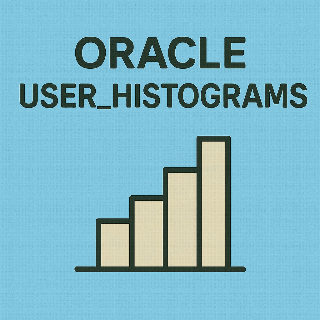 USER_HISTOGRAMS 완벽 분석 : 옵티마이저의 판단을 지배하는 통계 구조