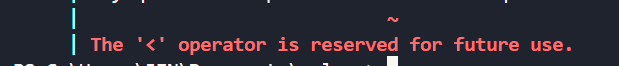 The-&#39;&lt;&#39;-operator-is-reserved-for-future-us-오류-터미널