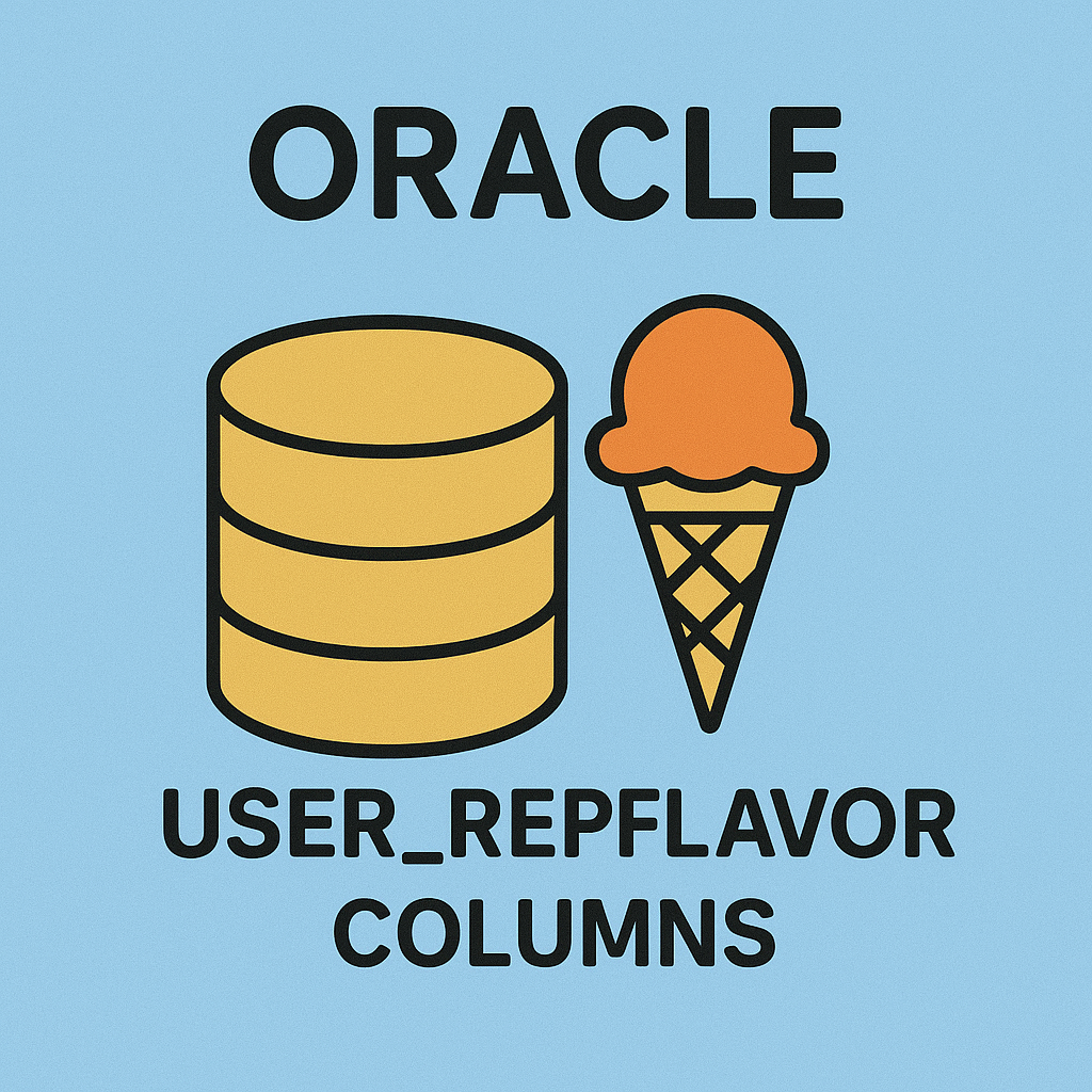 USER_REPFLAVOR_COLUMNS 완벽 가이드 : 복제 플래이버별 컬럼 구성 전략