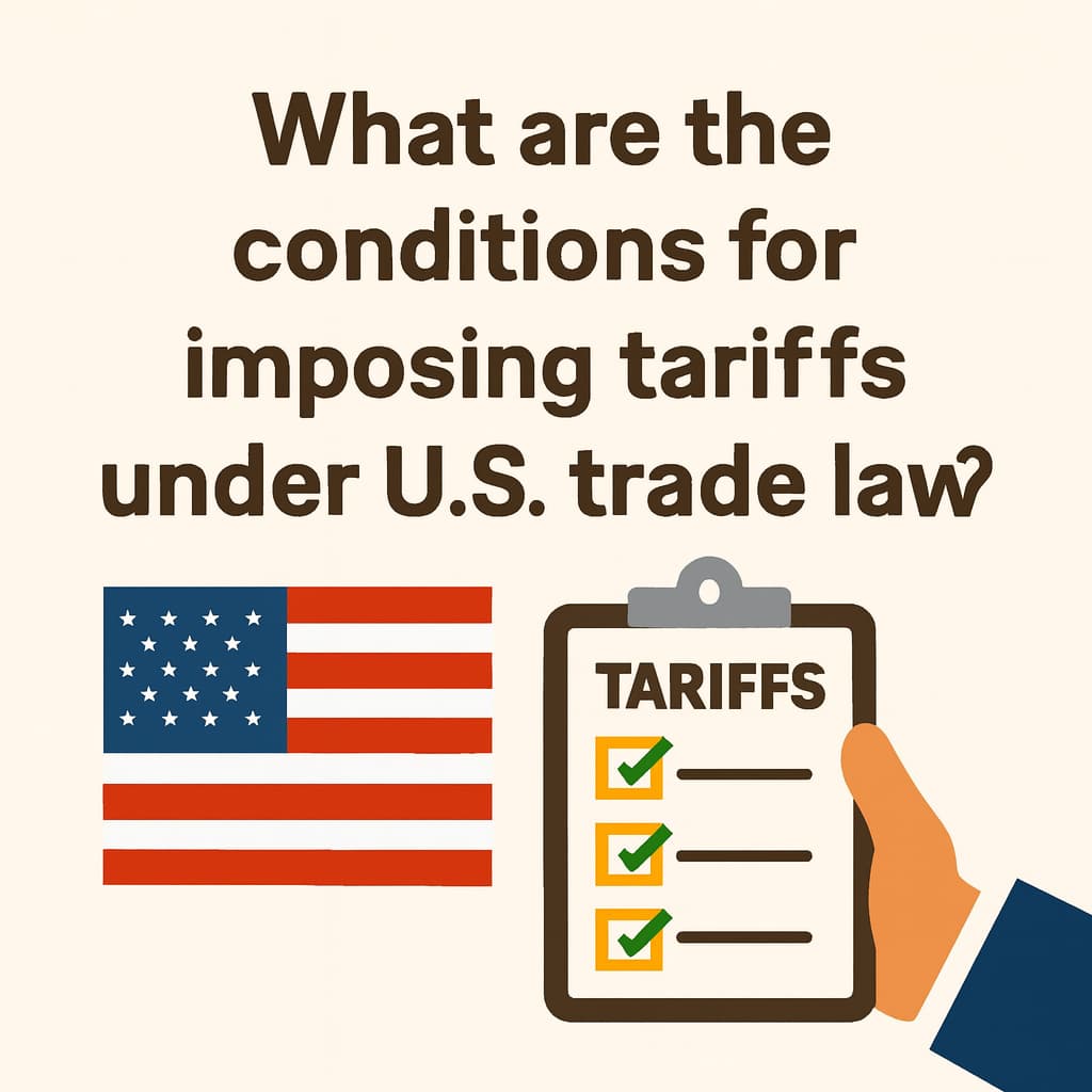 미국 무역법에서 관세 부과가 가능한 조건은 무엇일까요