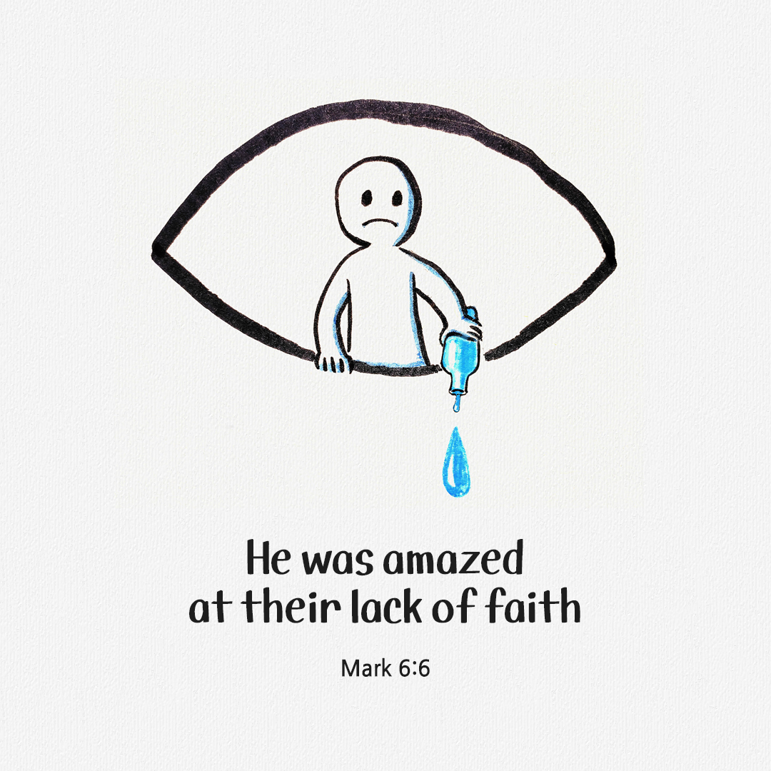 He was amazed at their lack of faith. (Mark 6:6)