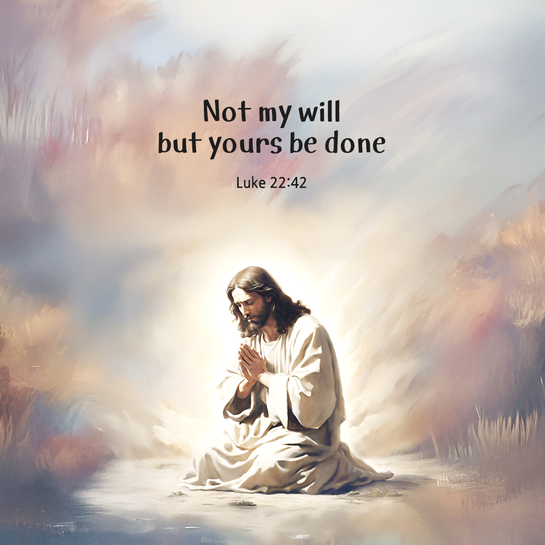 Not my will but yours be done. (Luke 22:42) by pieonane Daily Bible quote image