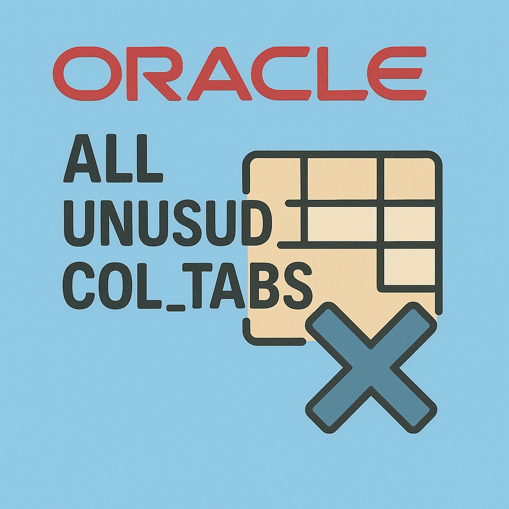 ALL_UNUSED_COL_TABS 뷰 심층 분석과 실무 활용 전략