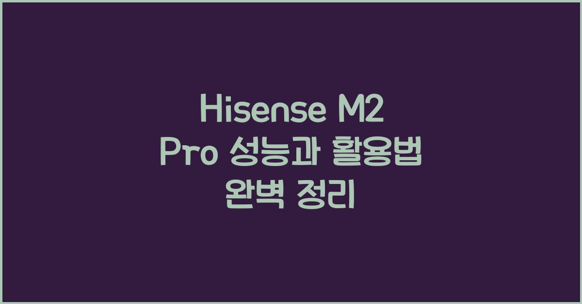 hisense m2 pro