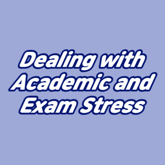 Dealing with Academic and Exam Stress
